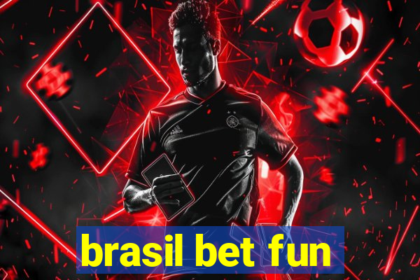 brasil bet fun